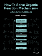 How to Solve Organic Reaction Mechanisms: A Stepwise Approach