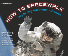 How to Spacewalk: Step-By-Step with Shuttle Astronauts