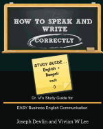 How to Speak and Write Correctly: Study Guide (English + Bengali): Dr. Vi's Study Guide for EASY Business English Communication