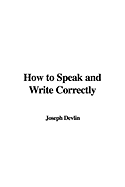 How to Speak and Write Correctly