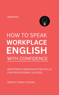 How to Speak Workplace English with Confidence: Mastering Communication Skills for Professional Success