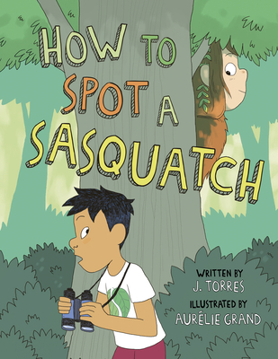 How to Spot a Sasquatch - Torres, J