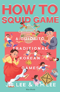 How to Squid Game: A Guide to Traditional Korean Games