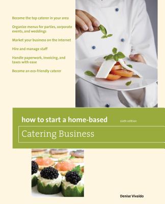 How to Start a Home-Based Catering Business - Vivaldo, Denise
