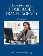 How to Start a Home Based Travel Agency Workbook