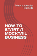 How to Start a Mocktail Business