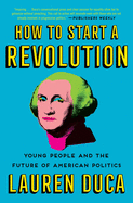 How to Start a Revolution: Young People and the Future of American Politics