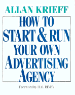 How to Start and Run Your Own Advertising Agency