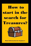 How to Start in the Search for Treasures?: Basic Information for Beginners