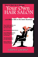 How to Start Up & Manage Your Own Hair Salon: And Make It Big in the Salon Business