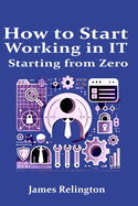 How to start working in IT starting from zero