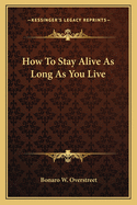 How To Stay Alive As Long As You Live