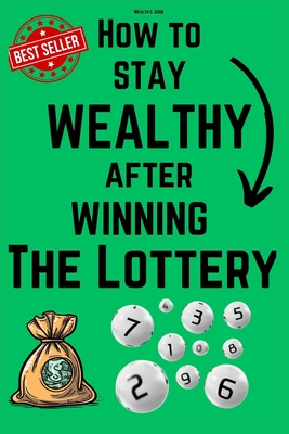 How to stay Wealthy after winning the lottery - Good, Wealth