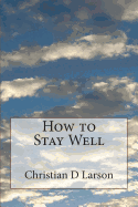 How to Stay Well