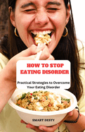 How to Stop Eating Disorder: Practical Strategies to Overcome Your Eating Disorder