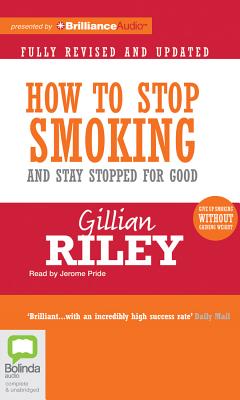 How to Stop Smoking and Stay Stopped for Good - Riley, Gillian, and Pride, Jerome (Read by)