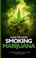 How to Stop Smoking Marijuana