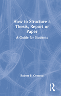 How to Structure a Thesis, Report or Paper: A Guide for Students