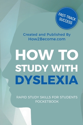 How to Study with Dyslexia Pocketbook - How2Become