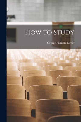 How to Study - Swain, George Fillmore