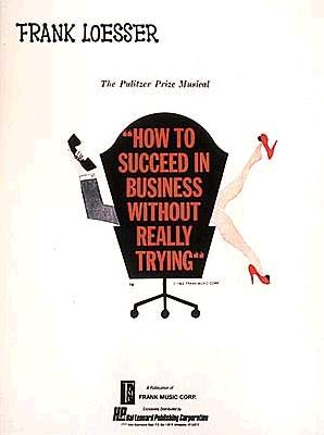 How to Succeed in Business Without Really Trying - Loesser, Frank (Composer)