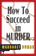 How to Succeed in Murder: A Charley Fairfax Mystery