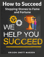 How to Succeed: Stepping-Stones to Fame and Fortune