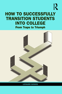 How to Successfully Transition Students into College: From Traps to Triumph