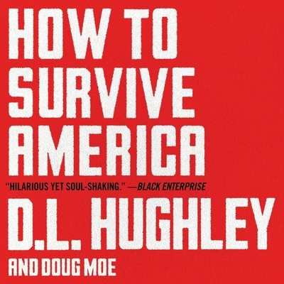 How to Survive America: A Prescription - Hughley, D L (Read by), and Moe, Doug