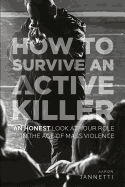 How to Survive an Active Killer: An Honest Look at Your Role in the Age of Mass Violence