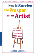 How to Survive and Prosper as an Artist, 5th Ed.: Selling Yourself Without Selling Your Soul