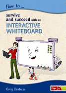 How to Survive and Succeed with an Interactive Whiteboard