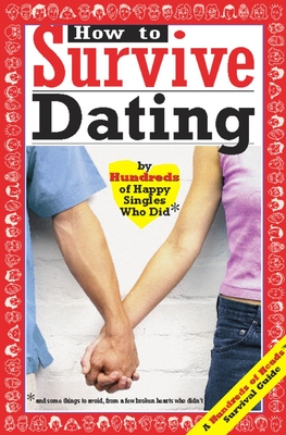 How to Survive Dating: By Hundreds of Happy Singles Who Did - Bernstein, Mark W (Editor), and Kaufmann, Yadin (Editor)