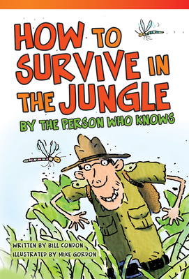 How to Survive in the Jungle by the Person Who Knows - Condon, Bill