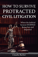 How to Survive Protracted Litigation