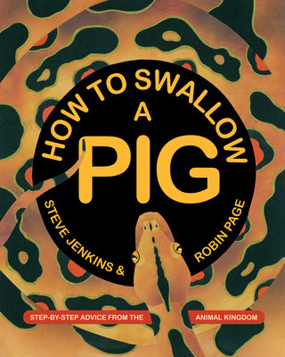 How to Swallow a Pig: Step-By-Step Advice from the Animal Kingdom - Page, Robin