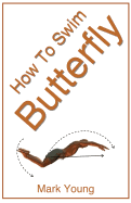 How To Swim Butterfly: A Step-by-Step Guide For Beginners Learning Butterfly Technique