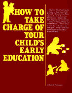 How to Take Charge of Your Child's Early Education