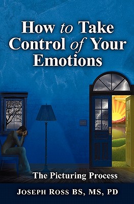 How to Take Control of Your Emotions - Ross, Joseph