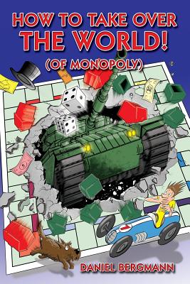 How to Take Over the World! (of Monopoly) - Bergmann, Daniel