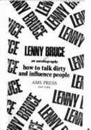 How to Talk Dirty and Influence People: An Autobiography - Bruce, Lenny