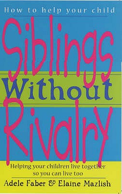 How To Talk: Siblings Without Rivalry - Faber, Adele, and Mazlish, Elaine