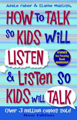 How to Talk to Kids So Kids Liste - Faber Mazlish