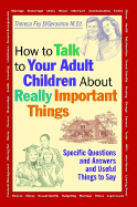How to Talk to Your Adult Children about Really Important Things - DiGeronimo, Theresa Foy