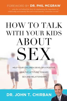 How to Talk with Your Kids about Sex - Chirban, John, Dr., and McGraw, Phil (Foreword by)