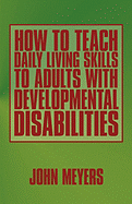 How to Teach Daily Living Skills to Adults with Developmental Disabilities