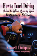 How to Teach Driving: Behind the Wheel, Lesson by Lesson: Instructors' Edition