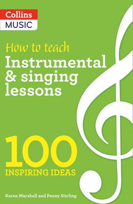 How to teach Instrumental & Singing Lessons - Marshall, Karen, and Stirling, Penny, and Collins Music (Prepared for publication by)