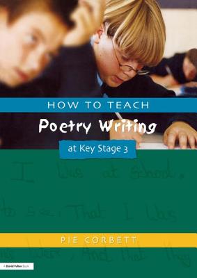 How to Teach Poetry Writing at Key Stage 3 - Corbett, Pie