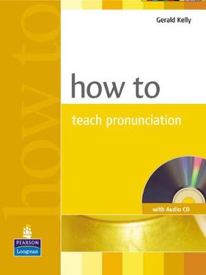 How to Teach Pronunciation - Kelly, Gerald